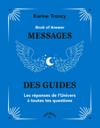 Book of Answer : Messages des guides. Les réponses de l'Univers à toutes tes questions