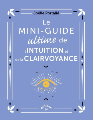 Le mini-guide ultime de l'intuition et de la clairvoyance