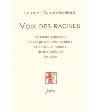 Voix des Racines. Glossaire giboyeux à l’usage des promeneurs et autres amateurs de mythologie lexic