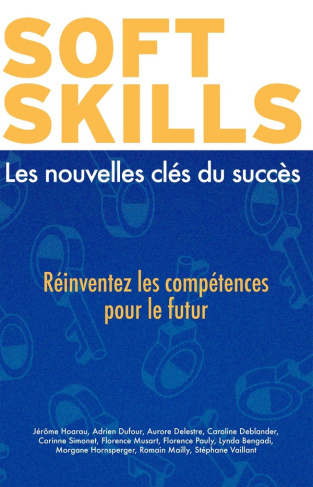 Soft skills : les nouvelles clés du succès. Réinventez les compétences pour le futur