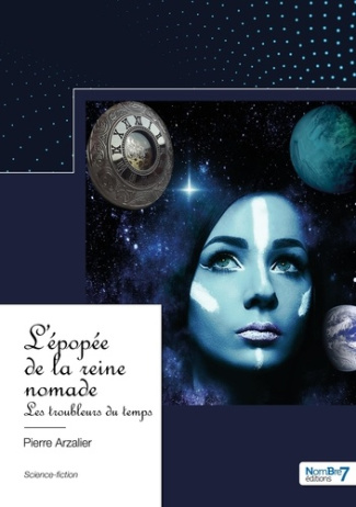 L'épopée de la reine nomade. Les troubleurs du temps