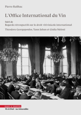 L'Office International du Vin. Suivi de Regards rétrospectifs sur le droit vitivinicole internationa