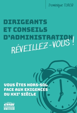 Dirigeants et conseils d'administration réveillez-vous ! Vous êtes hors-sol face aux exigences du XX