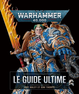 Warhammer 40,000. Le guide ultime