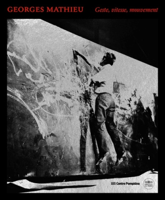 Georges Mathieu. Geste, vitesse, mouvement, Edition bilingue français-anglais