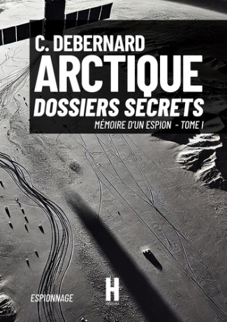 Mémoire d'un espion Tome 1 : Arctique, dossiers secrets