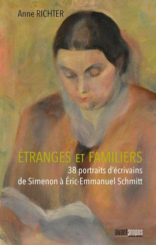 Etranges et familiers. 38 portraits d'écrivains de Simenon à Eric-Emmanuel Schmitt