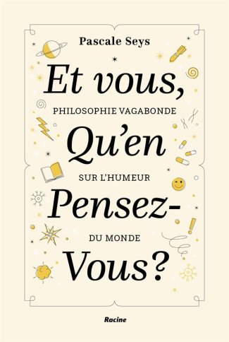 Et vous, qu'en pensez-vous ? Philosophie vagabonde sur l'humeur du monde