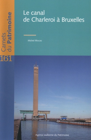 CARNETS DU PATRIMOINE - T161 - LE CANAL DE CHARLEROI A BRUXELLES