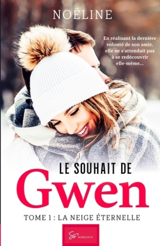 Le Souhait de Gwen - La Neige éternelle. Romance de Noël en montagne : une citadine sous le charme d