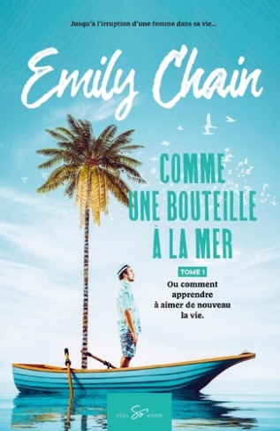 Comme une bouteille à la mer Tome 1 : Ou comment apprendre à aimer de nouveau la vie