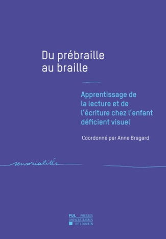 Du prébraille au braille. Apprentissage de la lecture et de l'écriture chez l'enfant déficient visue