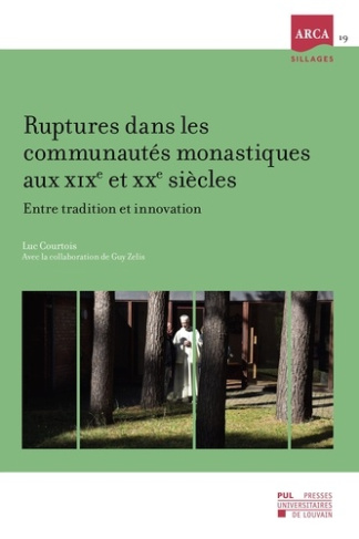 Ruptures dans les communautés monastiques aux XIXe et XXe siècles. Entre tradition et innovation
