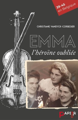 Emma, l'héroïne oubliée. 39-45 en Belgique