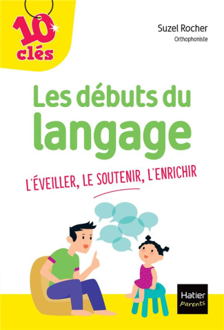 Les débuts du langage. L'éveiller, le soutenir, l'enrichir