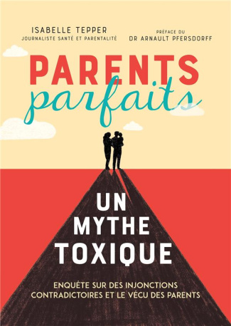 Parents parfaits. Un mythe toxique