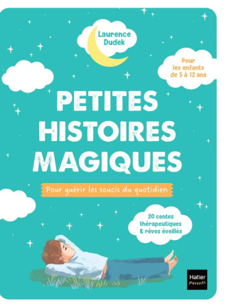 Petites histoires magiques pour guérir les soucis du quotidien. 20 contes thérapeutiques & rêves éve