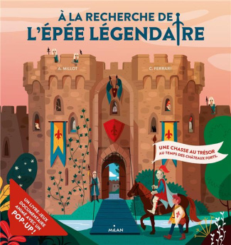 A la recherche de l'épée légendaire. Une chasse au trésor au temps des châteaux forts