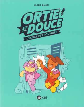 Ortie et Douce Tome 1 : L'école des pouvoirs