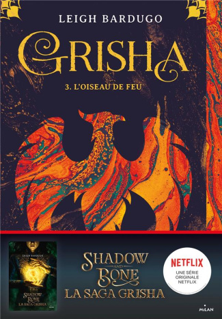 Grisha Tome 3 : L'oiseau de feu