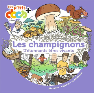 Les champignons. D'étonnants êtres vivants