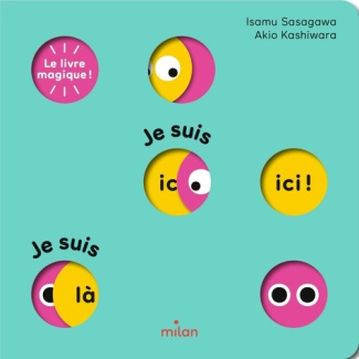 Je suis ici ! Je suis là ! Le livre magique !