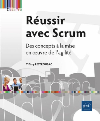 Réussir avec Scrum - Des concepts à la mise en œuvre de l’agilité. Des concepts à la mise en œuvre d