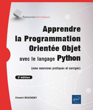 Apprendre la programmation orientée objet avec le langage Python (avec exercices pratiques et corrig