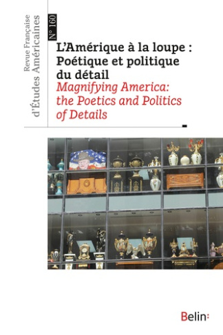 Revue Française d'Etudes Américaines N° 160, 3e trimestre 2019 : L'Amérique à la loupe : poétique et