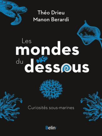 Les mondes du dessous. Curiosités sous-marines