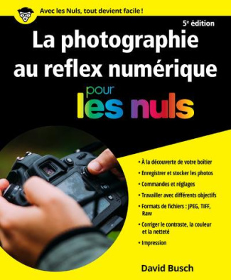 La photographie au reflex numérique pour les nuls. 5e édition