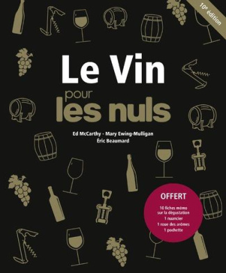 Le Vin pour les nuls. Avec 10 fiches mémo sur la dégustation ; 1 nuancier ; 1 roue des arômes ; 1 po