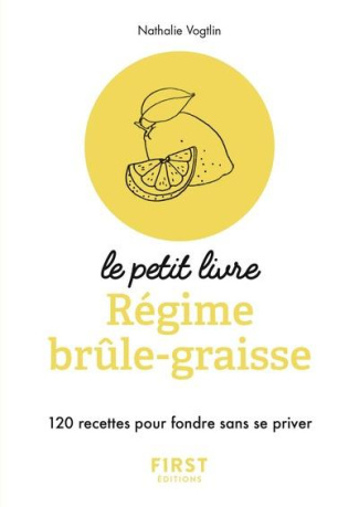 Le petit livre régime brûle-graisses. 120 recettes pour fondre sans se priver