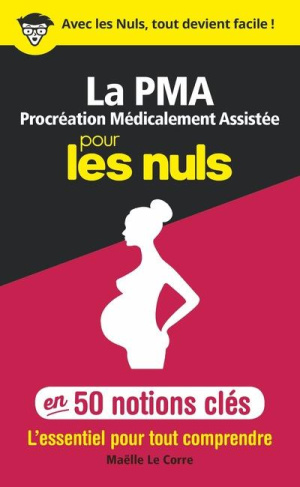 La PMA procréation médicalement assistée pour les nuls en 50 notions clés