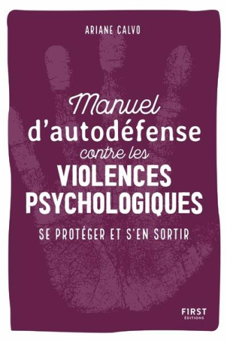 Manuel d'auto-défense contre les violences psychologiques. Se protéger et s'en sortir