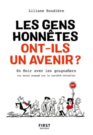 Les gens honnêtes ont-ils encore un avenir ? Pour en finir avec les gougnafiers (un essai engagé sur