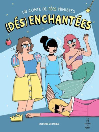 (Dés)enchantées. Un conte de fée-ministes