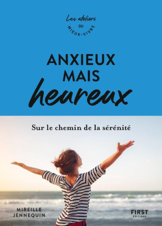 Anxieux mais heureux. Sur le chemin de la sérénité