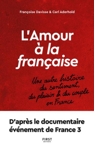 L'amour à la française. Une autre histoire du sentiment du plaisir & du couple en France