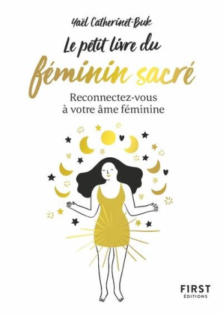 Le petit livre du féminin sacré. Reconnectez-vous à votre âme féminine