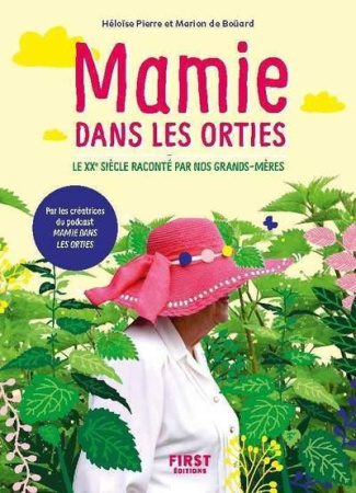 Mamie dans les orties. Le XXe siècle raconté par nos grands-mères