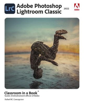 Photoshop Lightroom Classic. Guide d'entraînement officiel d'Adobe, Edition 2022
