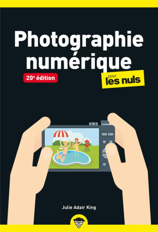 Photographie numérique pour les nuls. 20e édition