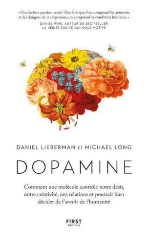 Dopamine. Comment une molécule contrôle notre désir, notre créativité, nos relations et pourrait bie