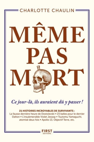 Même pas mort ! Ce jour-là, ils auraient dû y passer !