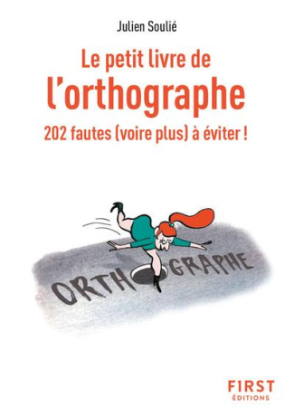 Le petit livre de l'orthographe. 202 fautes (voire plus) à éviter !