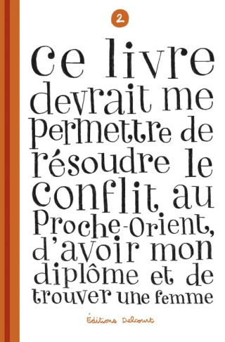 Ce livre devrait me permettre de résoudre le conflit au Proche-Orient, d'avoir mon diplôme et de...