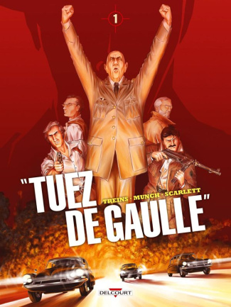 Tuez de Gaulle ! Tome 1