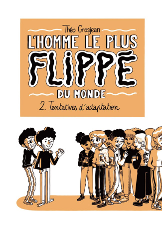 L'Homme le plus flippé du monde Tome 2 : Tentatives d'adaptation