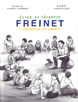 Elise et Célestin Freinet. L'éducation en liberté